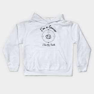 I'm a Cancer I see the truth Kids Hoodie